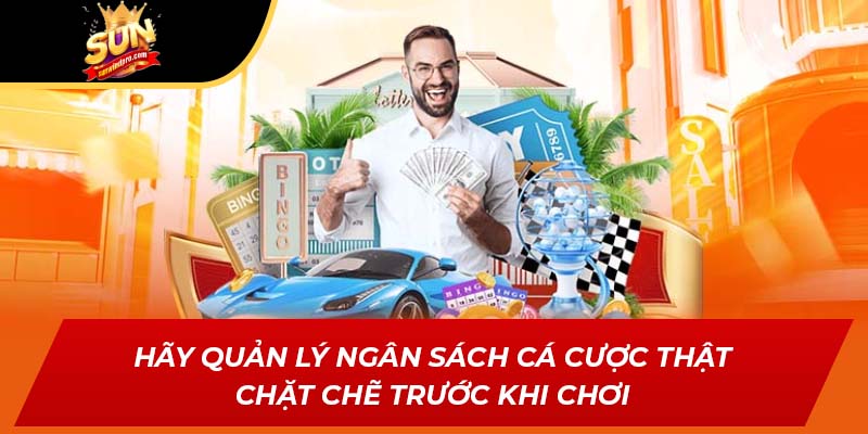 Hãy quản lý ngân sách cá cược thật chặt chẽ trước khi chơi
