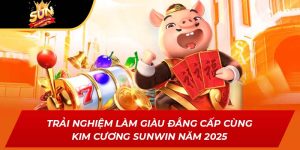 Trải Nghiệm Làm Giàu Đẳng Cấp Cùng Kim Cương Sunwin Năm 2025