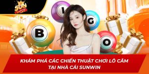 Khám Phá Các Chiến Thuật Chơi Lô Câm Tại Nhà Cái SUNWIN