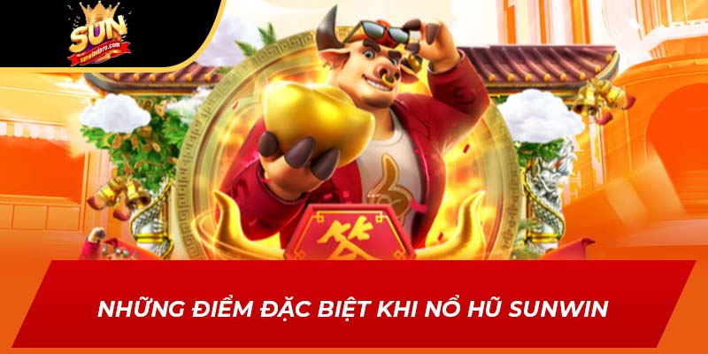 Những điểm đặc biệt khi nổ hũ Sunwin