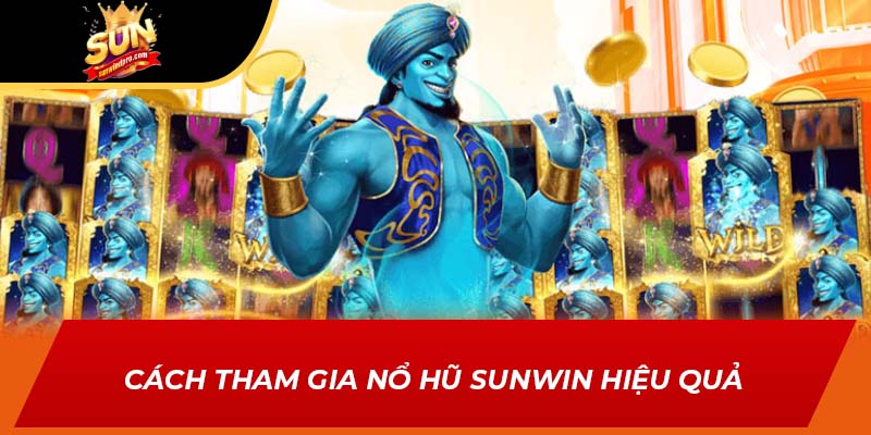 Cách tham gia nổ hũ Sunwin hiệu quả