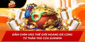 Đắm Chìm Vào Thế Giới Hoang Dã Cùng Tứ Thần Thú Của Sunwin